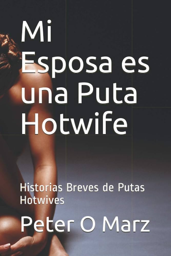 doug kamphuis recommends Mi Esposa Es Puta