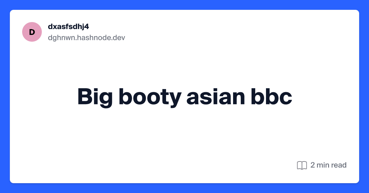 Best of Big booty asian vs bbc