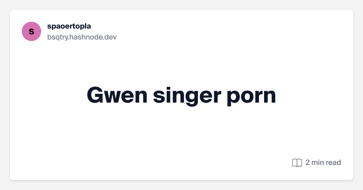 chase ellsworth recommends gwen singer porn pic