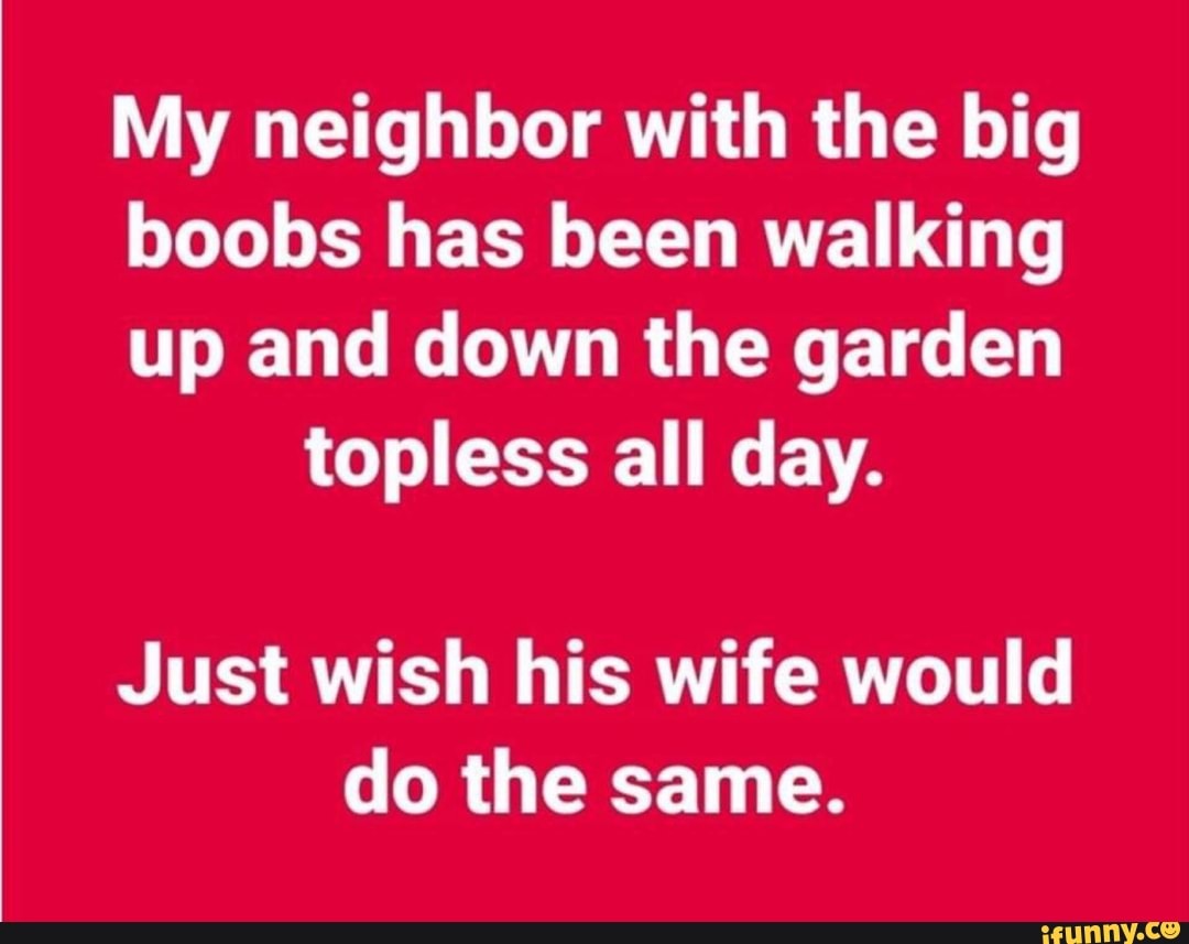 crystal adamson recommends My Neighbor Big Tits